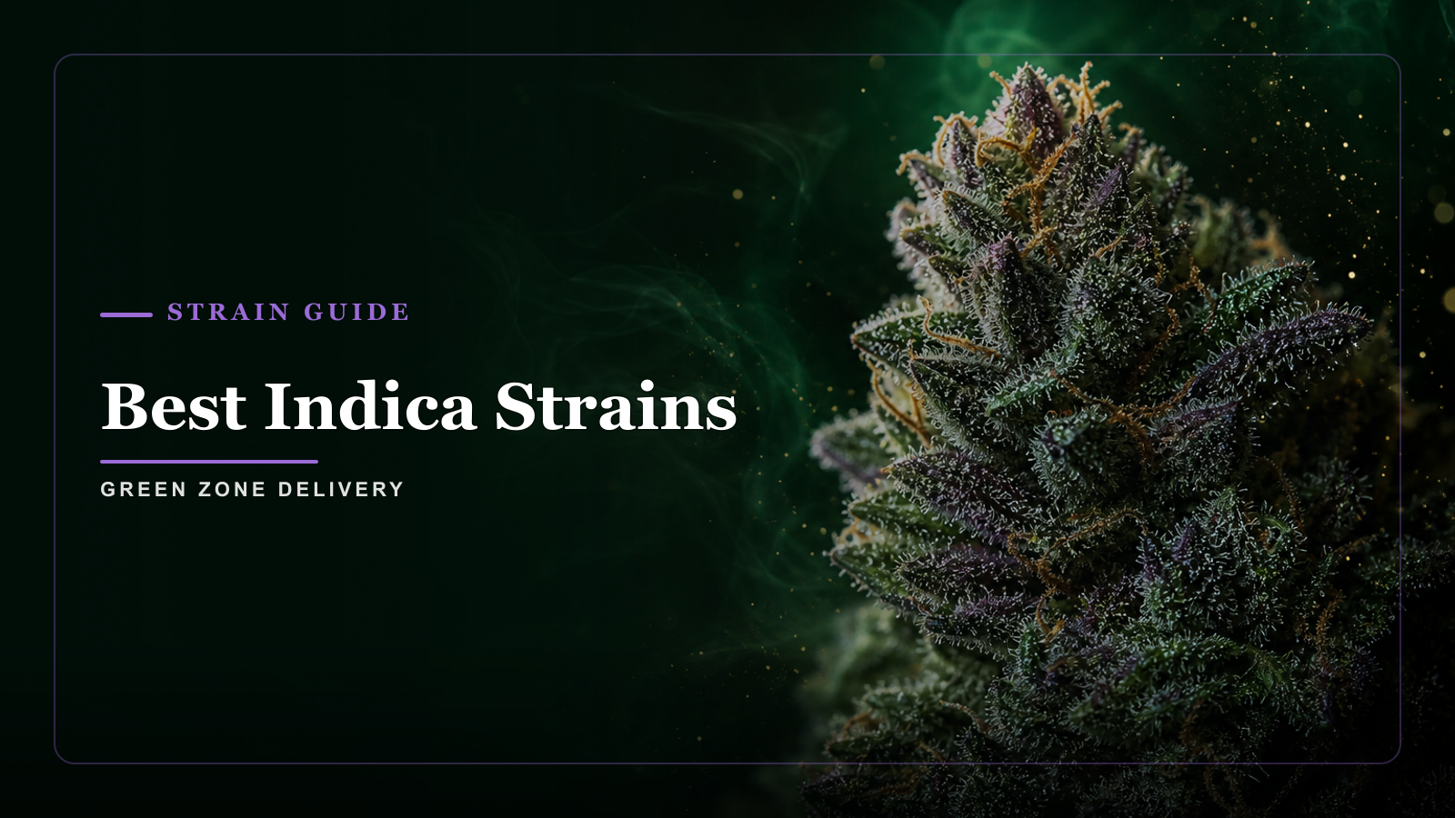 Best Indica Strains — Green Zone Delivery