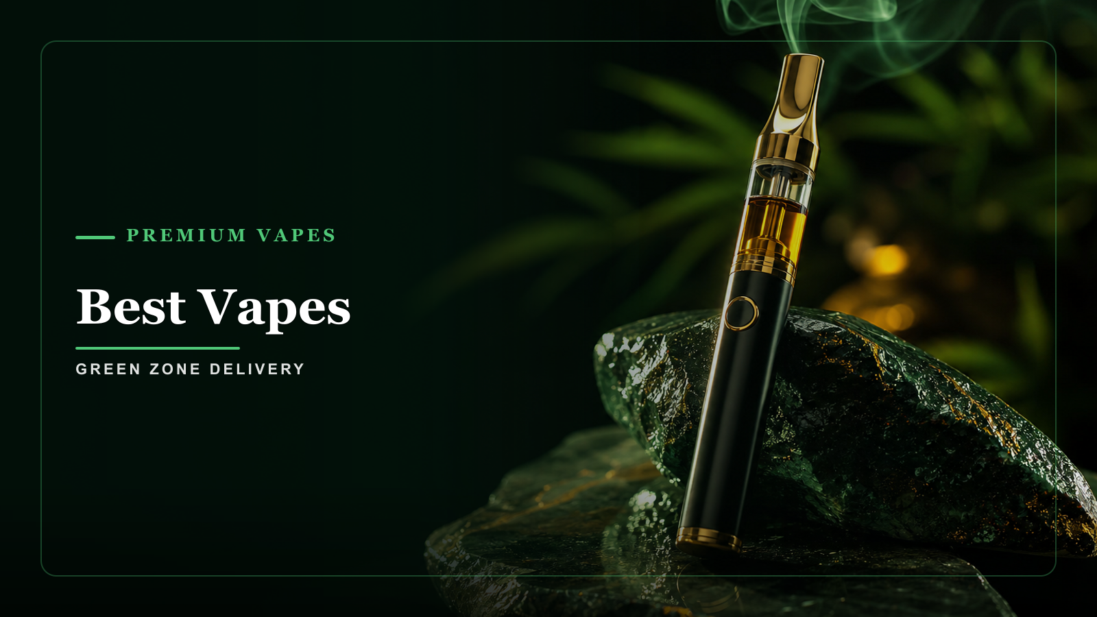 Best Vapes — Green Zone Delivery