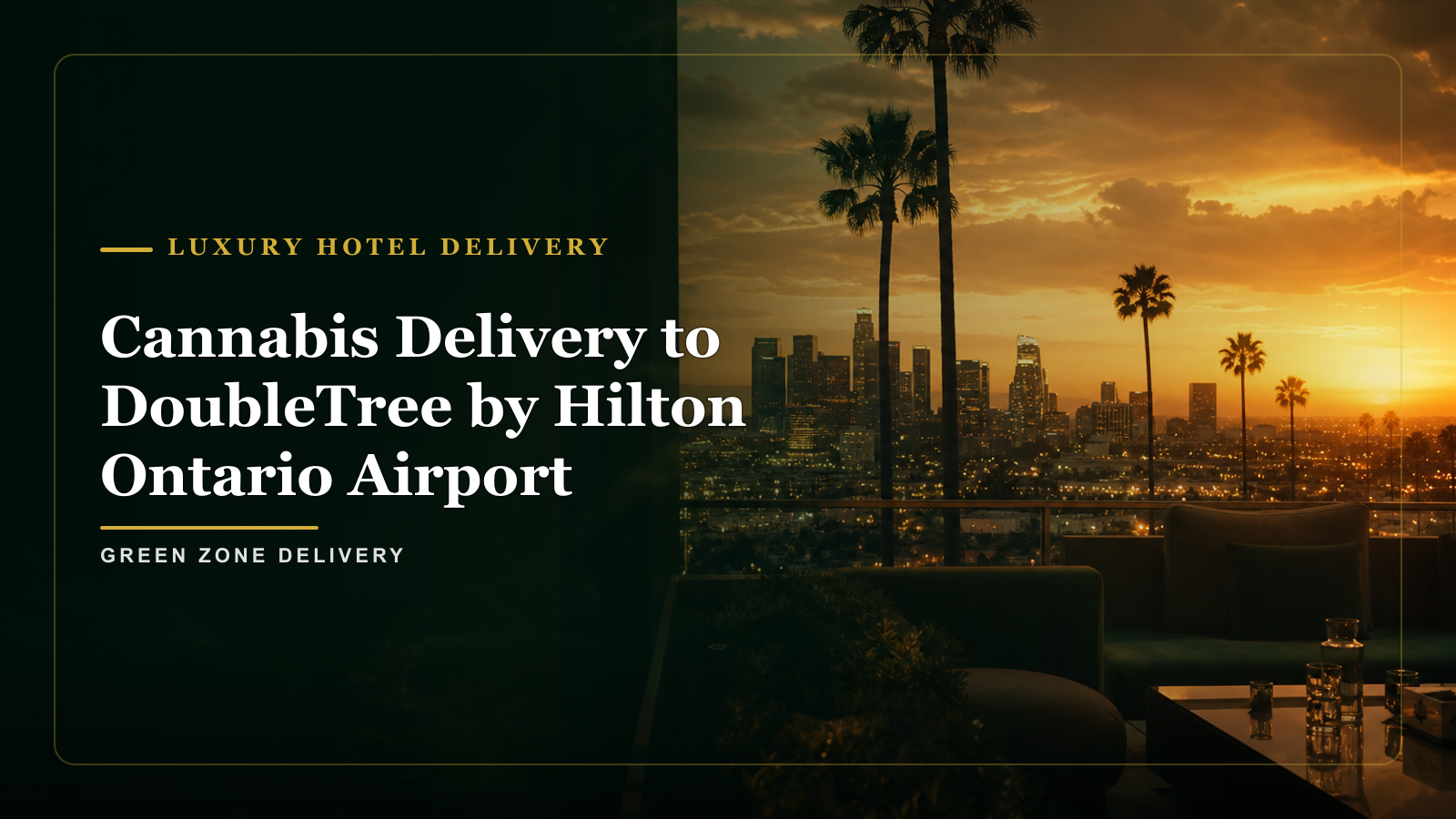 Cannabis Delivery to DoubleTree by Hilton Ontario Airport — Green Zone Delivery