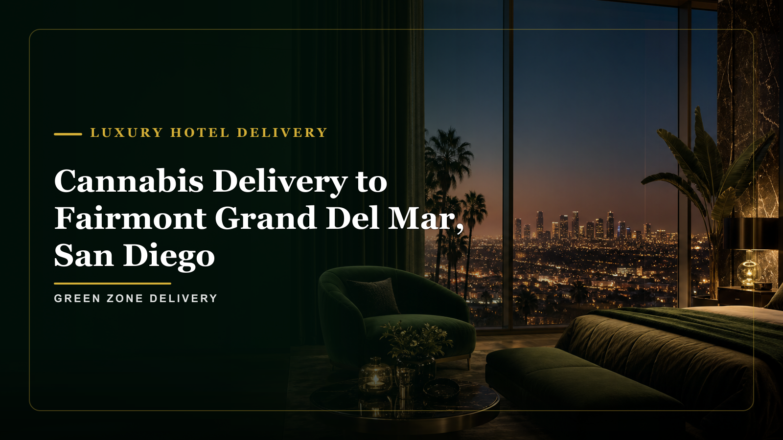 Cannabis Delivery to Fairmont Grand Del Mar, San Diego — Green Zone Delivery