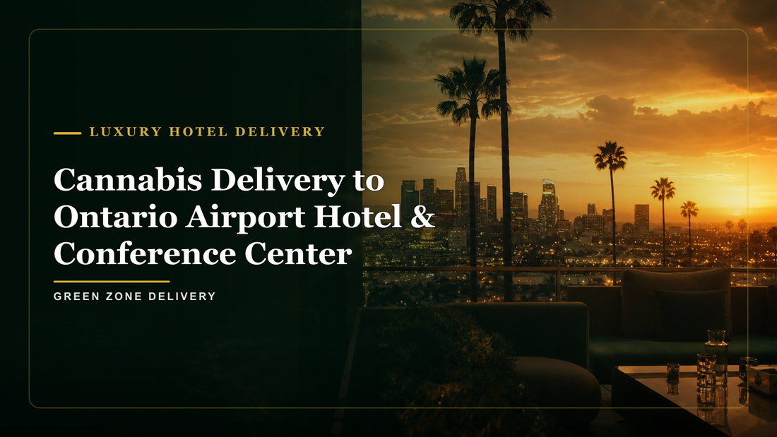 Cannabis Delivery to Ontario Airport Hotel & Conference Center — Green Zone Delivery