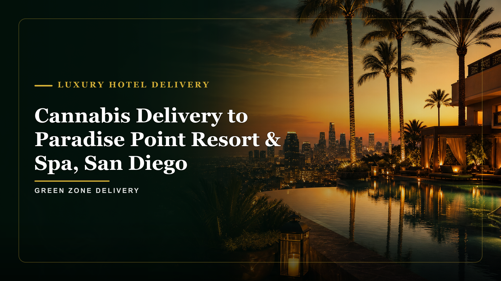 Cannabis Delivery to Paradise Point Resort & Spa, San Diego — Green Zone Delivery