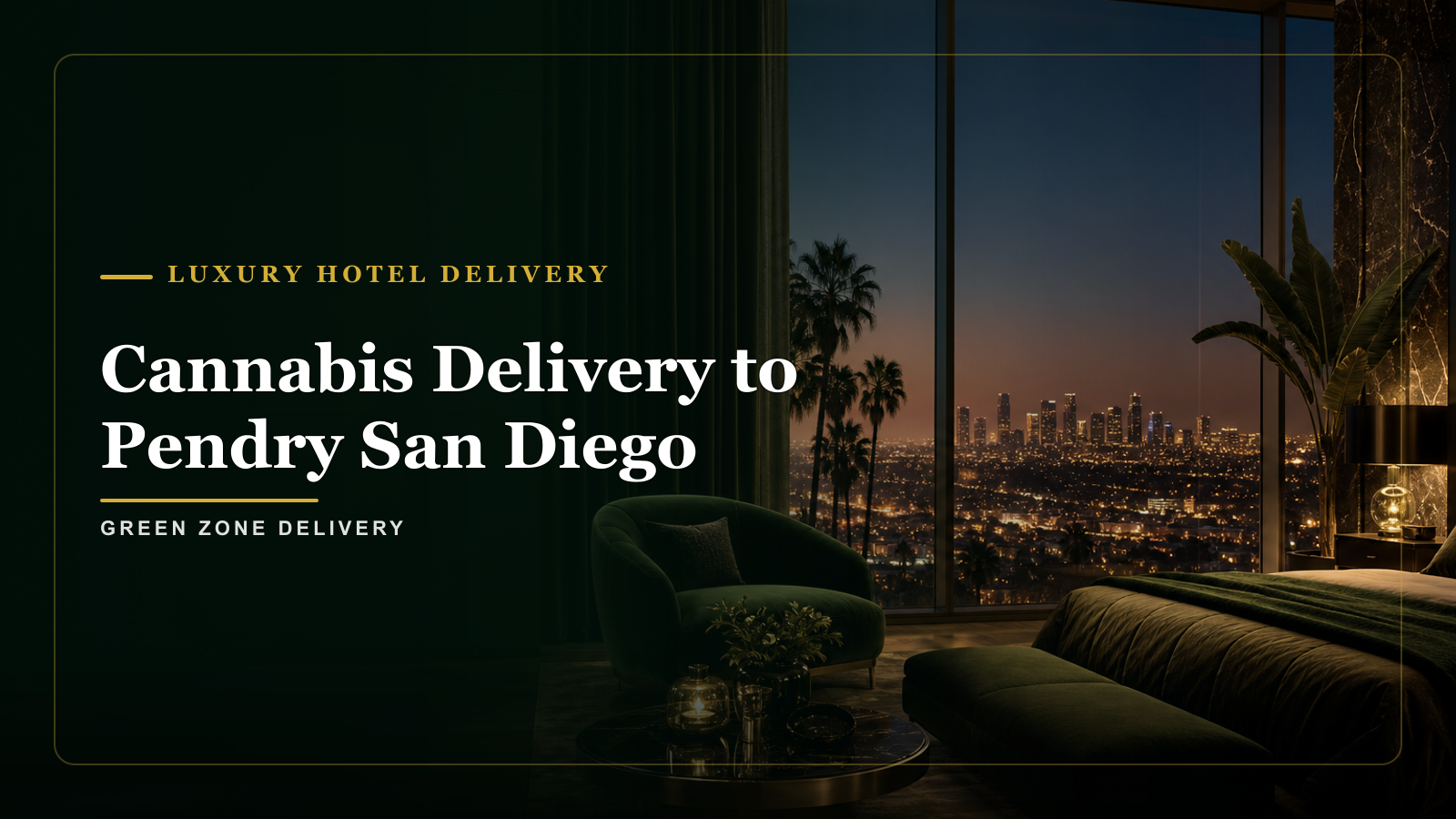 Cannabis Delivery to Pendry San Diego — Green Zone Delivery